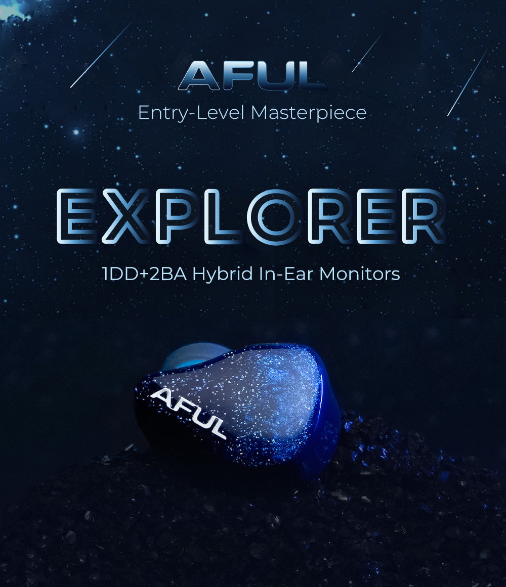 AFUL Explorer | 1DD+2BA Hybrid Technology